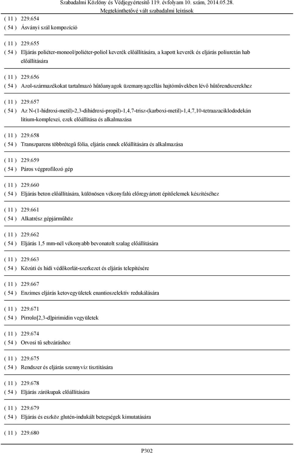 657 ( 54 ) Az N-(1-hidroxi-metil)-2,3-dihidroxi-propil)-1,4,7-trisz-(karboxi-metil)-1,4,7,10-tetraazaciklododekán lítium-komplexei, ezek előállítása és alkalmazása ( 11 ) 229.