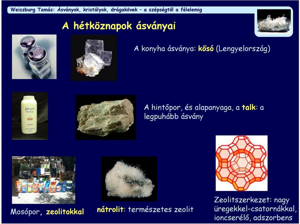 legpuhább ásvány Mosópor, zeolitokkal nátrolit: