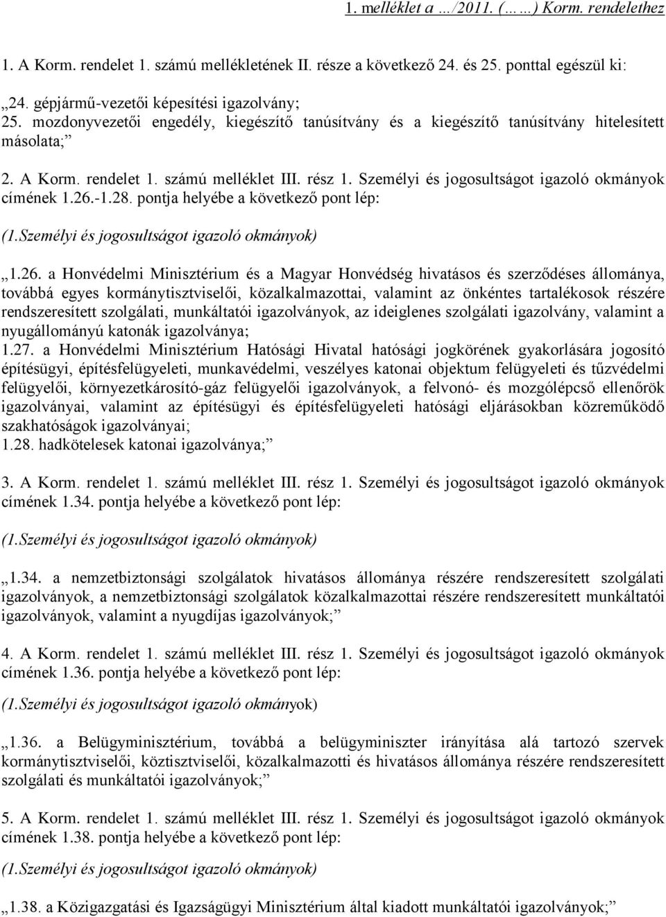 Személyi és jogosultságot igazoló okmányok címének 1.26.
