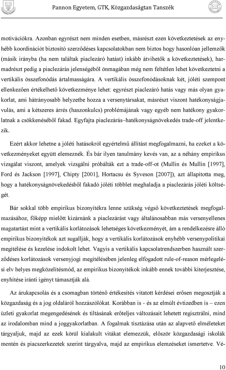 hatást nkább átvhetők a következtetések, harmadrészt edg a aclezárás jelenségéből önmagában még nem feltétlen lehet következtetn a vertkáls összefonódás ártalmasságára.