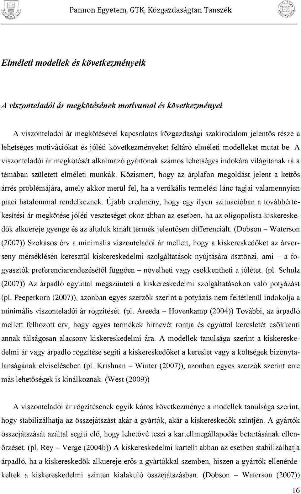 Közsmert, hogy az árlafon megoldást jelent a kettős árrés roblémájára, amely akkor merül fel, ha a vertkáls termelés lánc tagja valamennyen ac hatalommal rendelkeznek.
