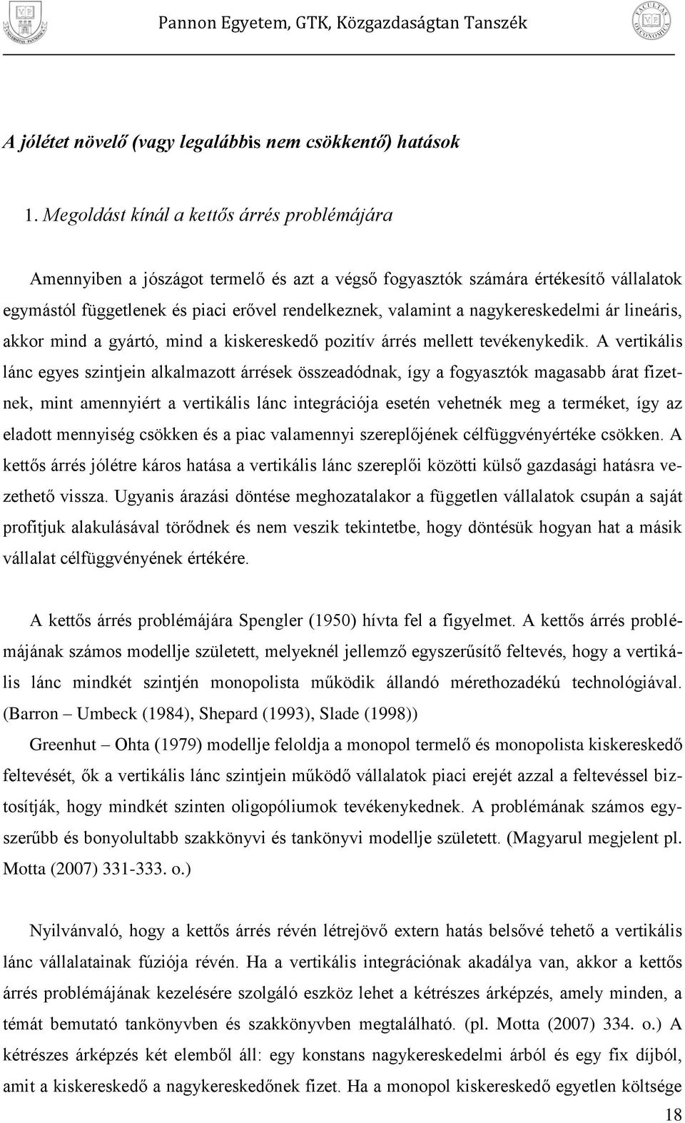 nagykereskedelm ár lneárs, akkor mnd a gyártó, mnd a kskereskedő oztív árrés mellett tevékenykedk.
