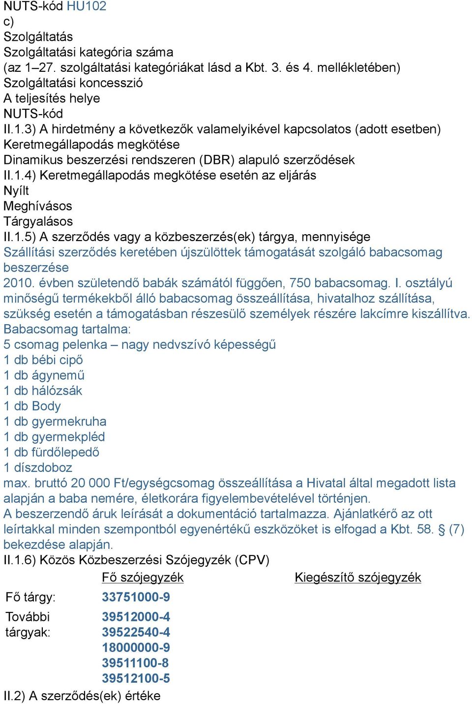 évben születendő babák számától függően, 750 babacsomag. I.