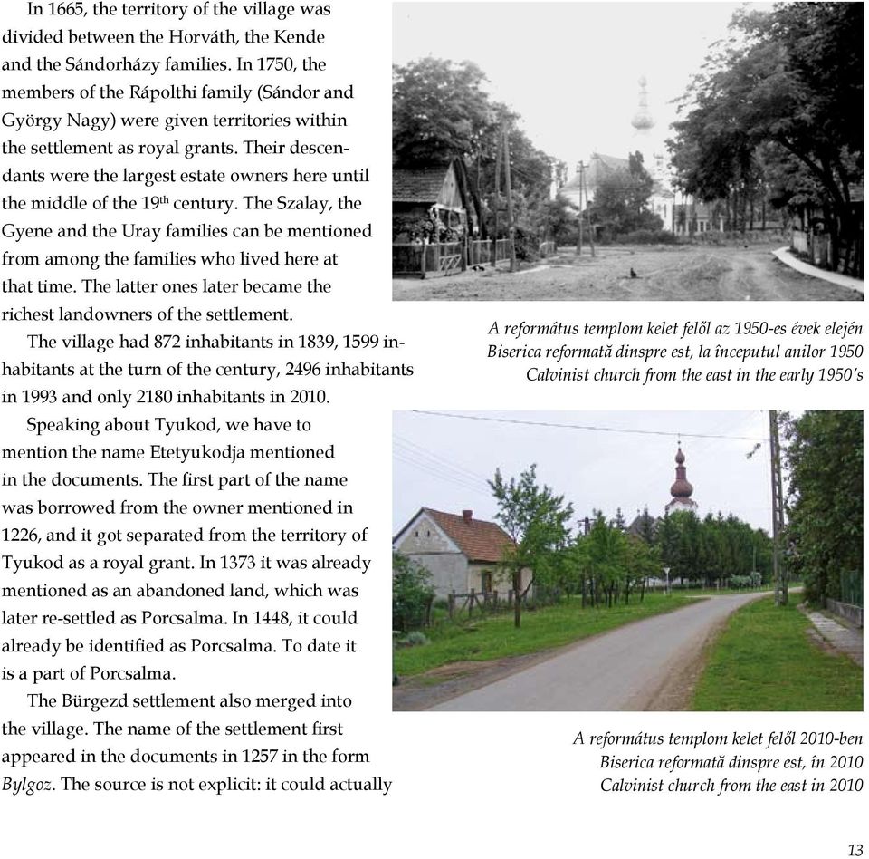 Their des cendants were the largest estate owners here until the middle of the 19 th century.