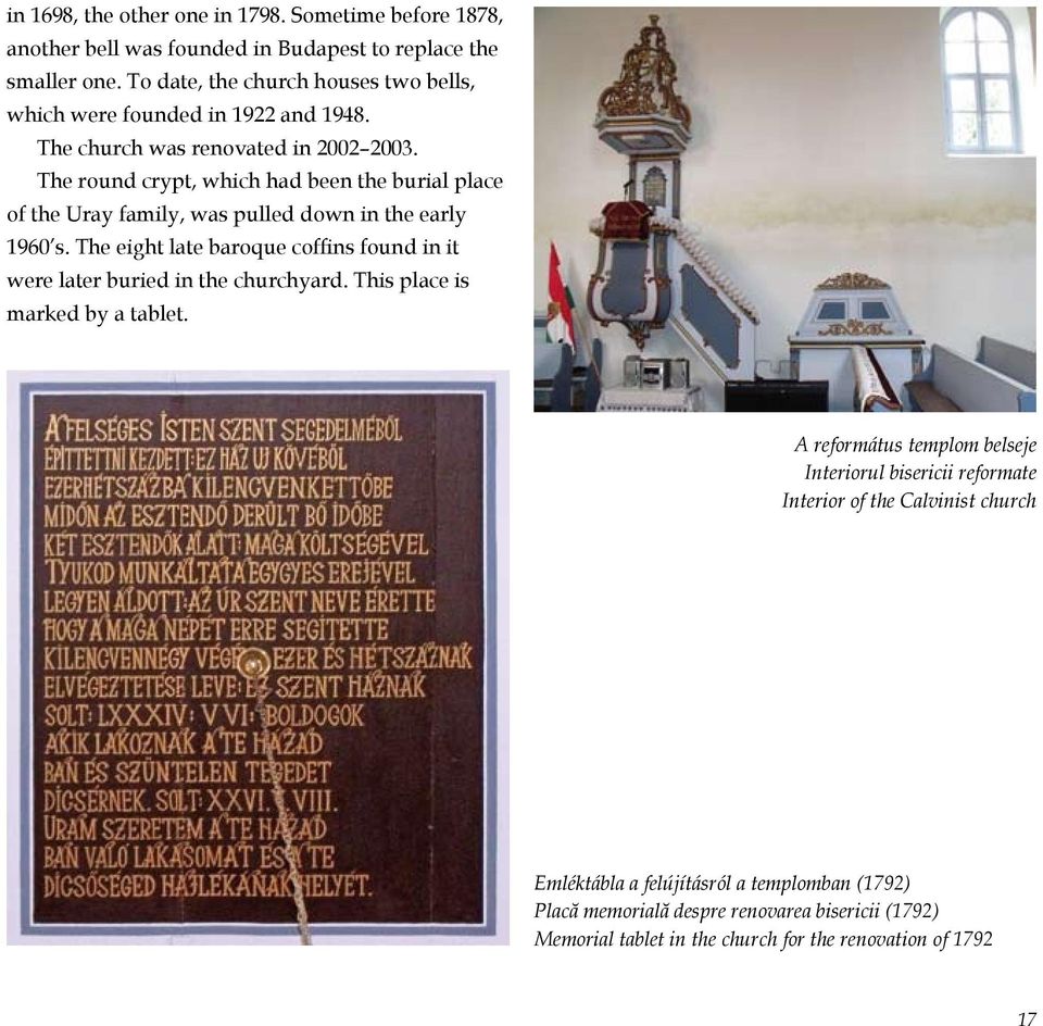 The round crypt, which had been the burial place of the Uray family, was pulled down in the early 1960 s.