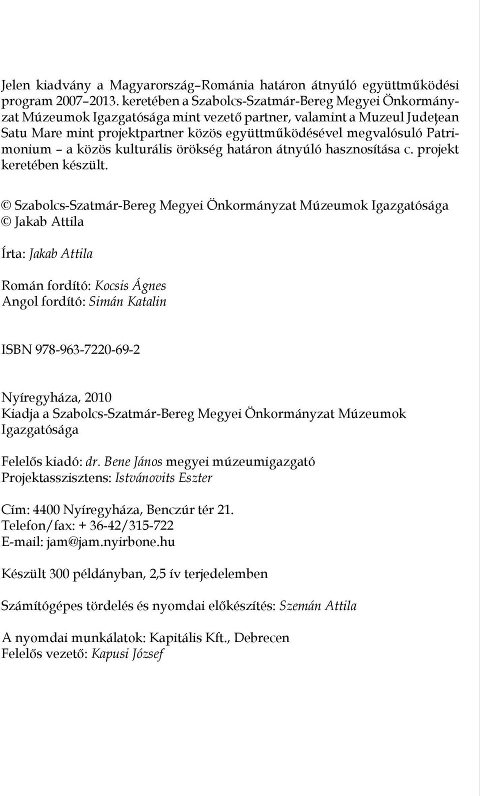 rimonium a közös kulturális örökség határon átnyúló hasznosítása c. projekt keretében készült.