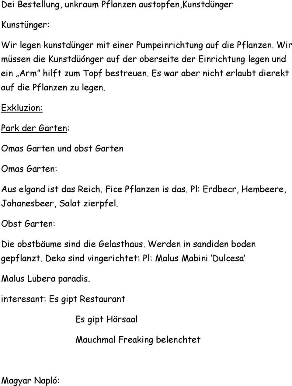 Exkluzion: Park der Garten: Omas Garten und obst Garten Omas Garten: Aus elgand ist das Reich. Fice Pflanzen is das. Pl: Erdbecr, Hembeere, Johanesbeer, Salat zierpfel.