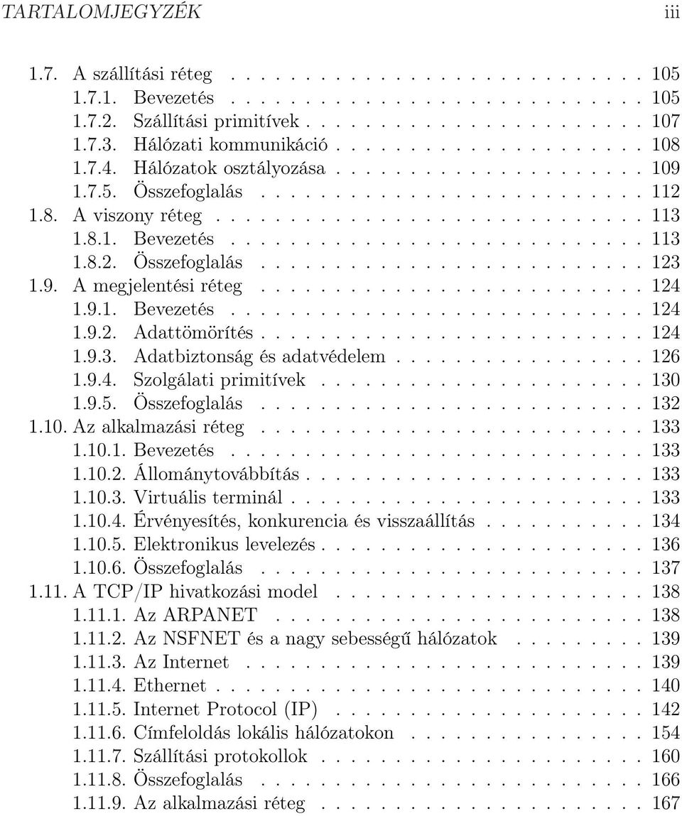 8.1. Bevezetés............................ 113 1.8.2. Összefoglalás.......................... 123 1.9. A megjelentési réteg.......................... 124 1.9.1. Bevezetés............................ 124 1.9.2. Adattömörítés.