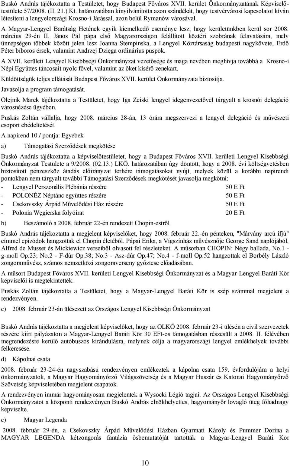 A Magyar-Lengyel Barátság Hetének egyik kiemelkedő eseménye lesz, hogy kerületünkben kerül sor 2008. március 29-én II.