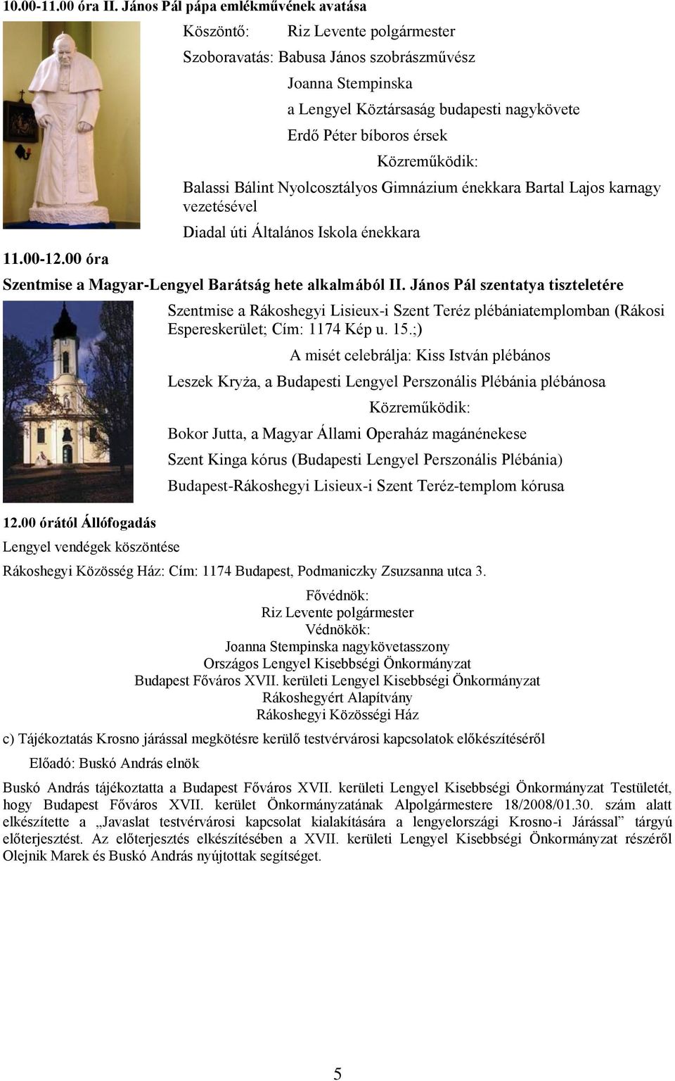 Nyolcosztályos Gimnázium énekkara Bartal Lajos karnagy vezetésével Diadal úti Általános Iskola énekkara Szentmise a Magyar-Lengyel Barátság hete alkalmából II. János Pál szentatya tiszteletére 12.