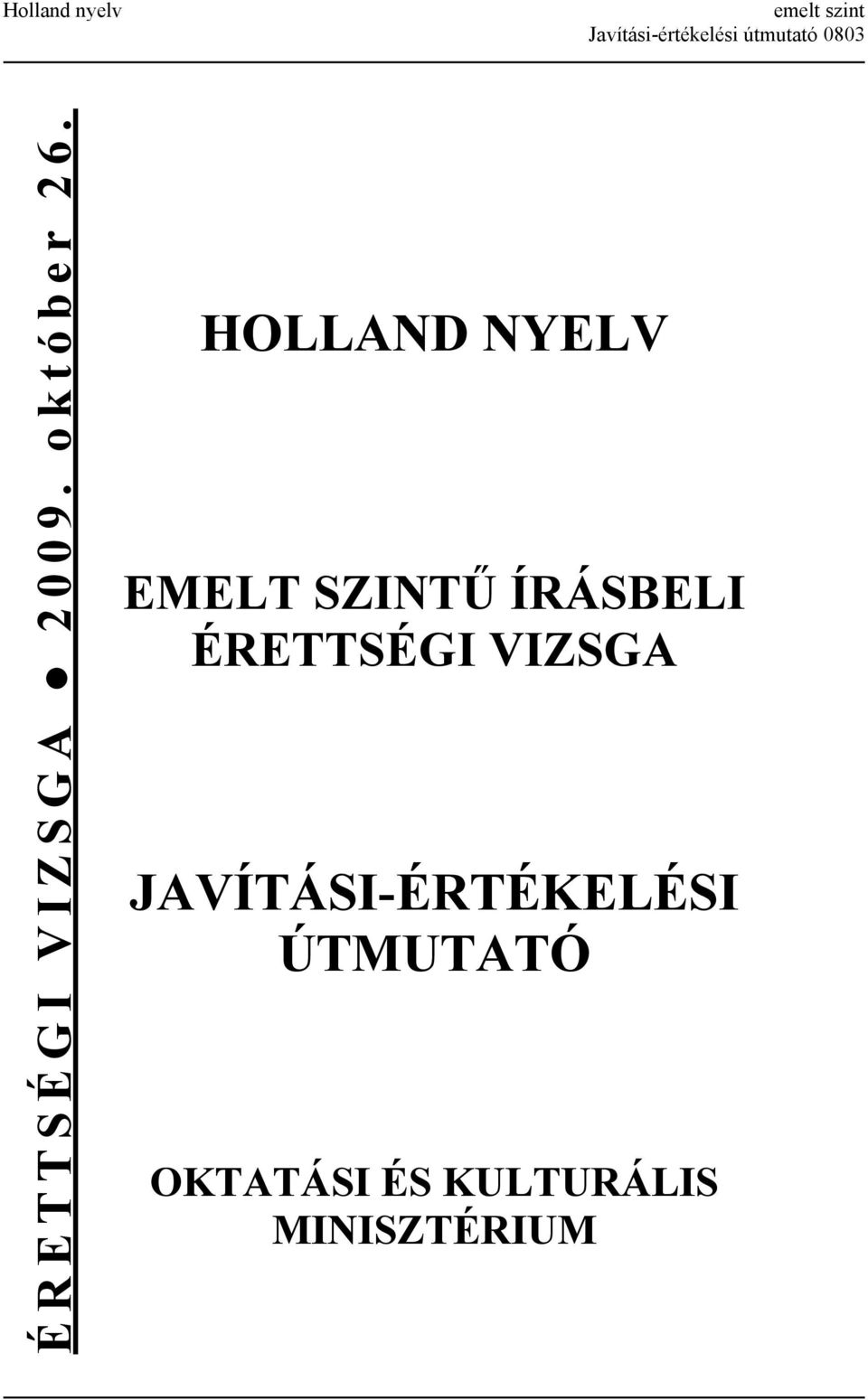 HOLLAND NYELV EMELT SZINTŰ ÍRÁSBELI ÉRETTSÉGI