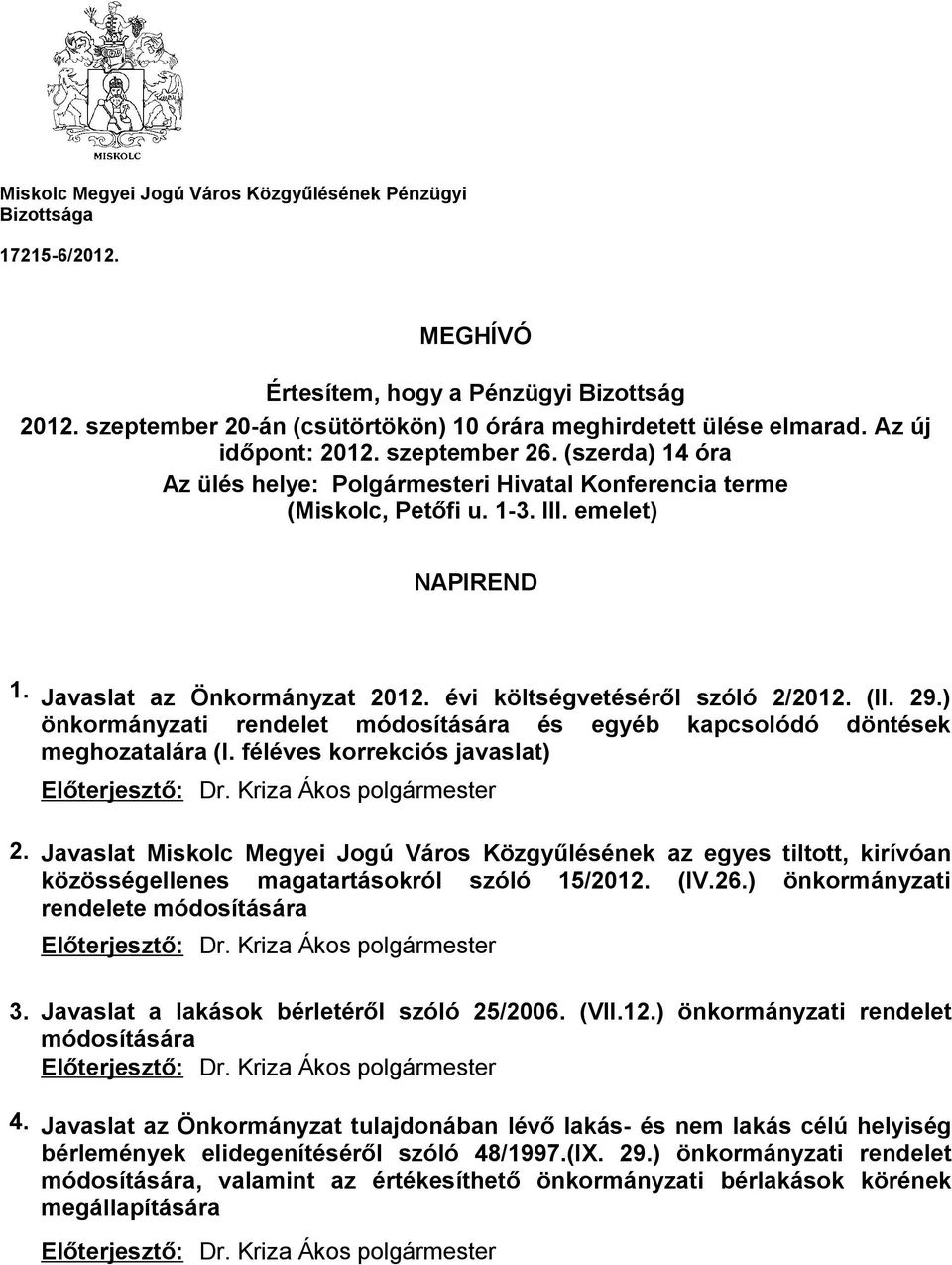 évi költségvetéséről szóló 2/2012. (II. 29.) önkormányzati rendelet módosítására és egyéb kapcsolódó döntések meghozatalára (I.