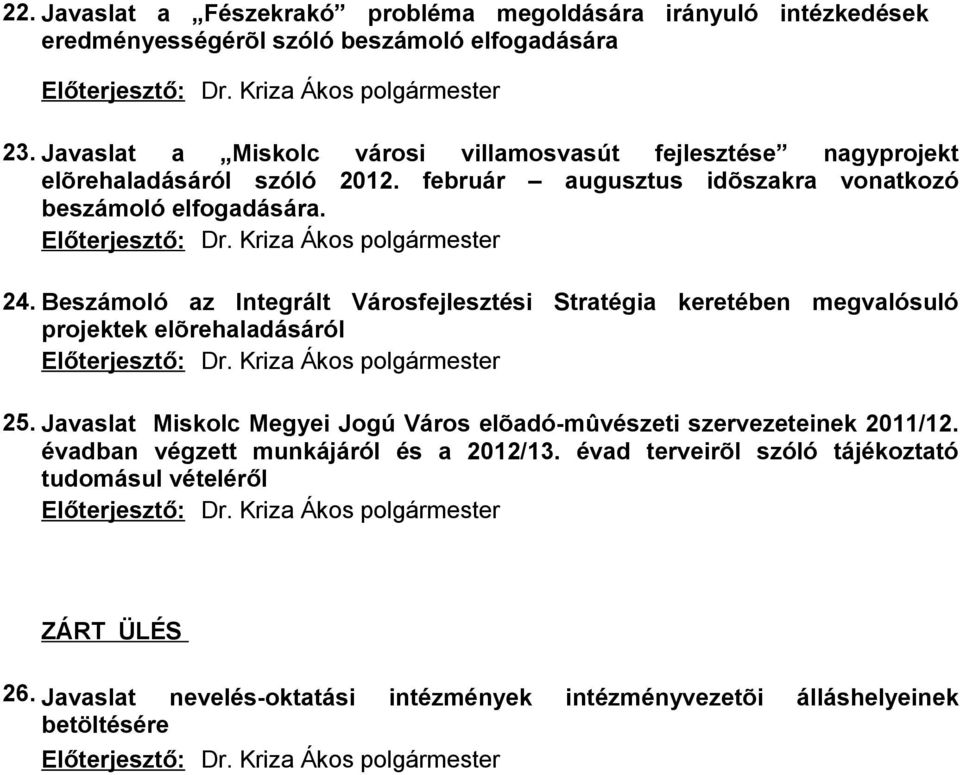 Beszámoló az Integrált Városfejlesztési Stratégia keretében megvalósuló projektek elõrehaladásáról 25.