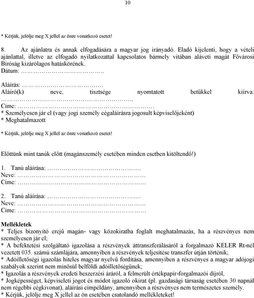 Aláíró(k) neve, tisztsége nyomtatott betűkkel kiírva:.. Címe:.