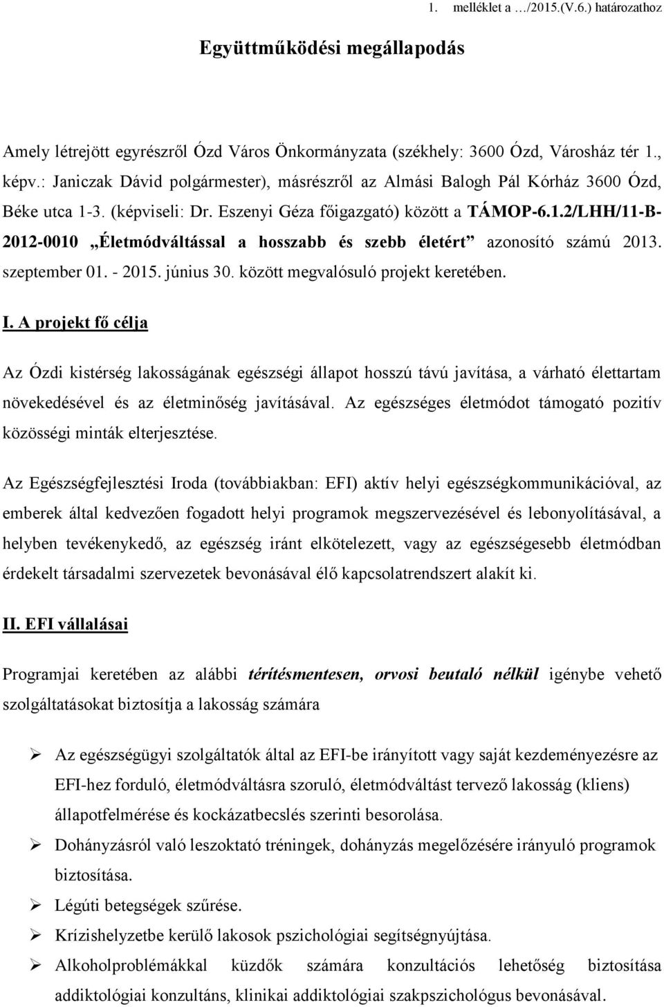 szeptember 01. - 2015. június 30. között megvalósuló projekt keretében. I.