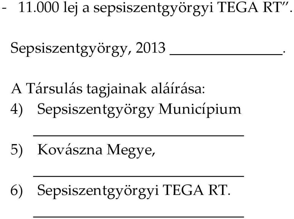 A Társulás tagjainak aláírása: 4)