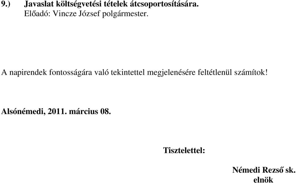 A napirendek fontosságára való tekintettel