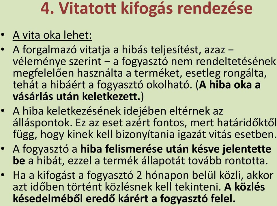 Ez az eset azért fontos, mert határidőktől függ, hogy kinek kell bizonyítania igazát vitás esetben.