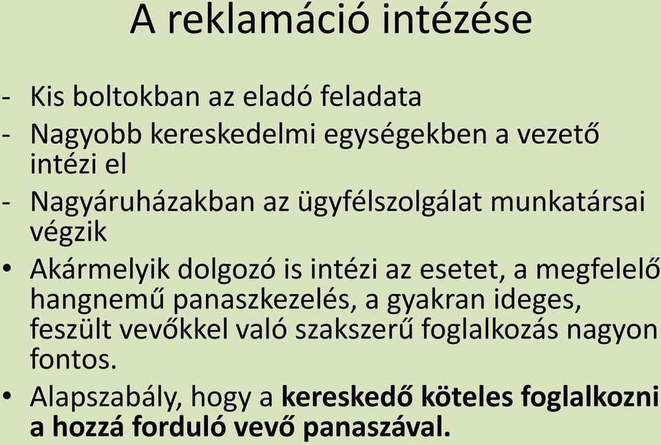 esetet, a megfelelő hangnemű panaszkezelés, a gyakran ideges, feszült vevőkkel való szakszerű