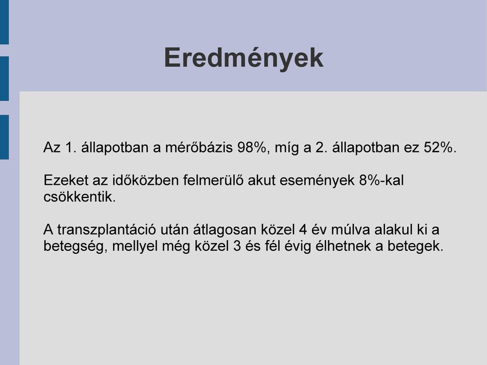 Ezeket az időközben felmerülő akut események 8%-kal csökkentik.