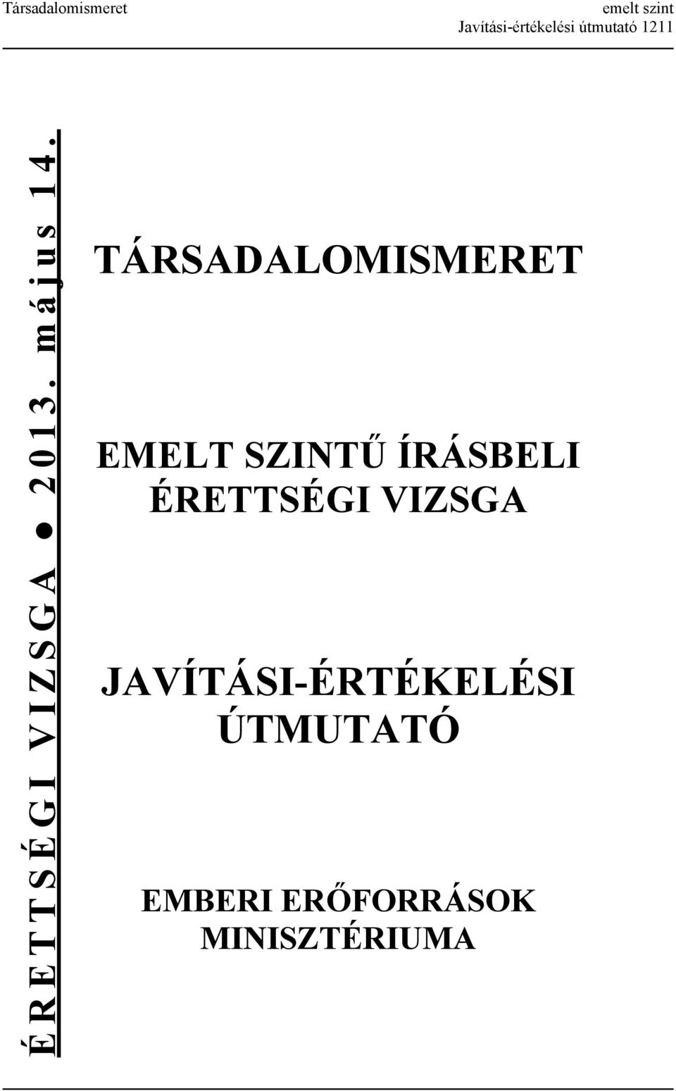 TÁRSADALOMISMERET EMELT SZINTŰ ÍRÁSBELI