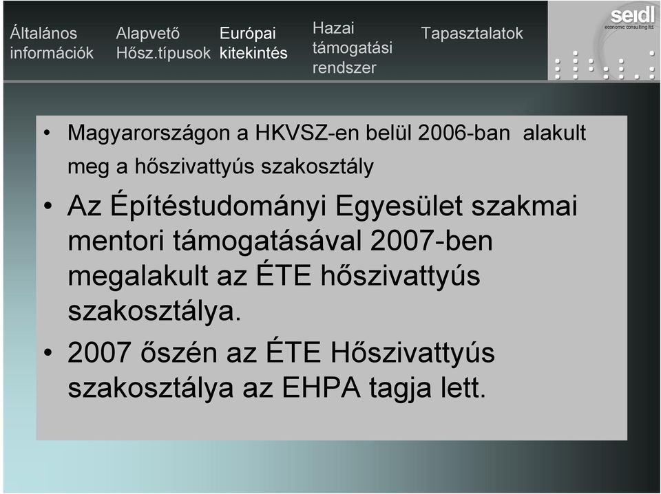 mentori támogatásával 2007-ben megalakult az ÉTE hőszivattyús