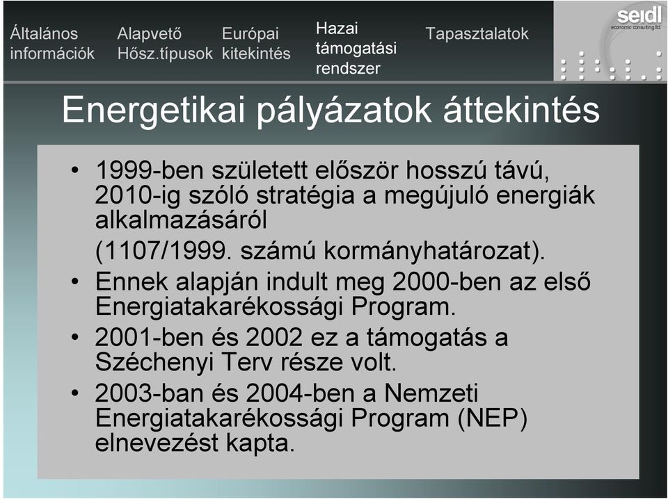 Ennek alapján indult meg 2000-ben az első Energiatakarékossági Program.