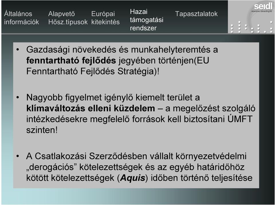 Nagyobb figyelmet igénylő kiemelt terület a klímaváltozás elleni küzdelem a megelőzést szolgáló intézkedésekre