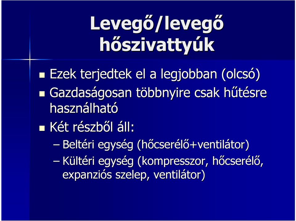 szből áll: Beltéri egység g (hőcser cserélő+ventilátor) tor) Kültéri