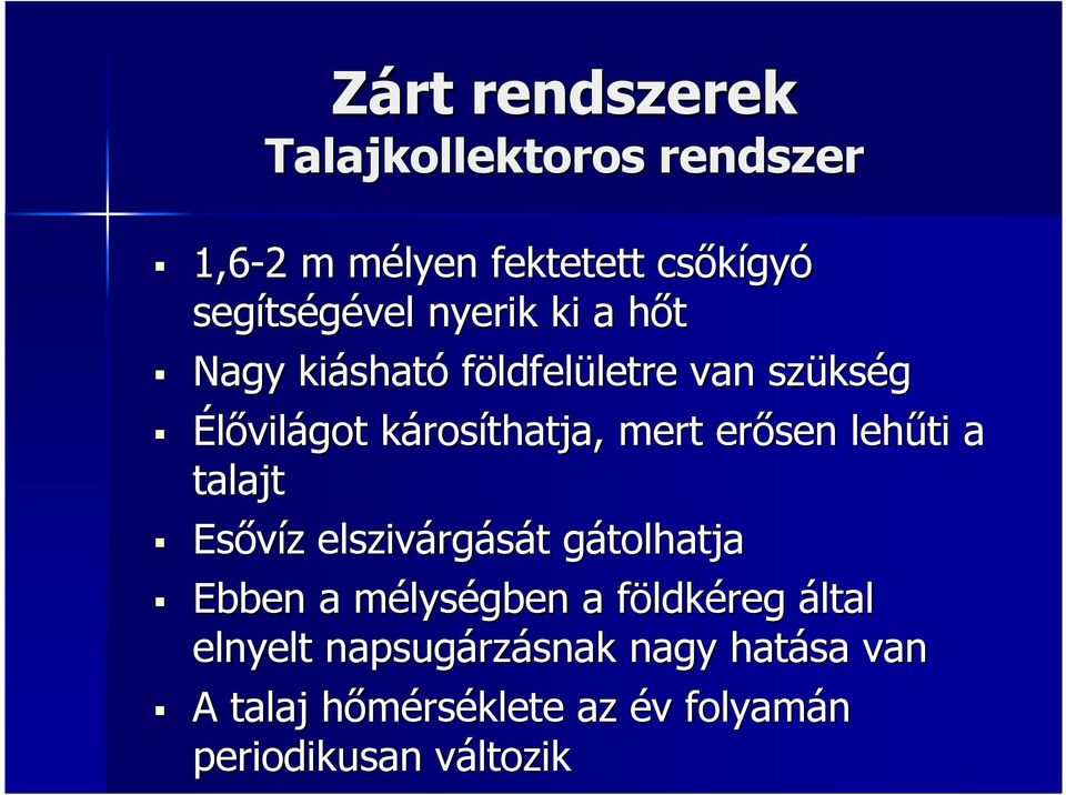 mert erősen lehűti a talajt Esővíz z elszivárg rgását t gátolhatjag Ebben a mélysm lységben a földkf