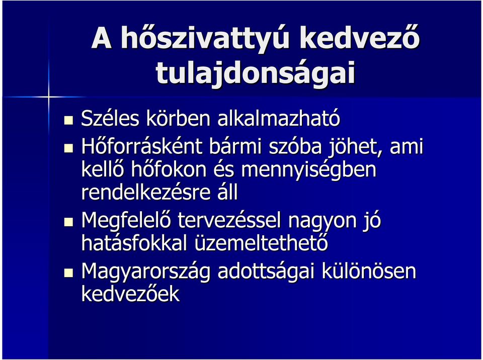 és s mennyiségben rendelkezésre áll Megfelelő tervezéssel nagyon jój