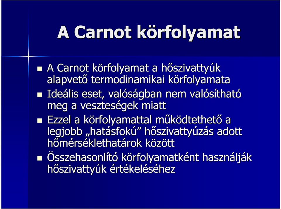 a körfolyamattal k működtethetm dtethető a legjobb hatásfokú hőszivattyúzás s adott