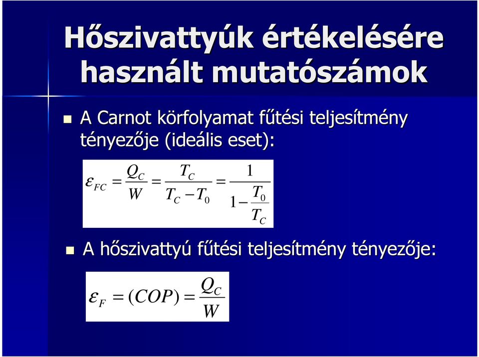 eset): ε FC = Q W C = T C TC T = 0 1 1 T T A hőszivattyh