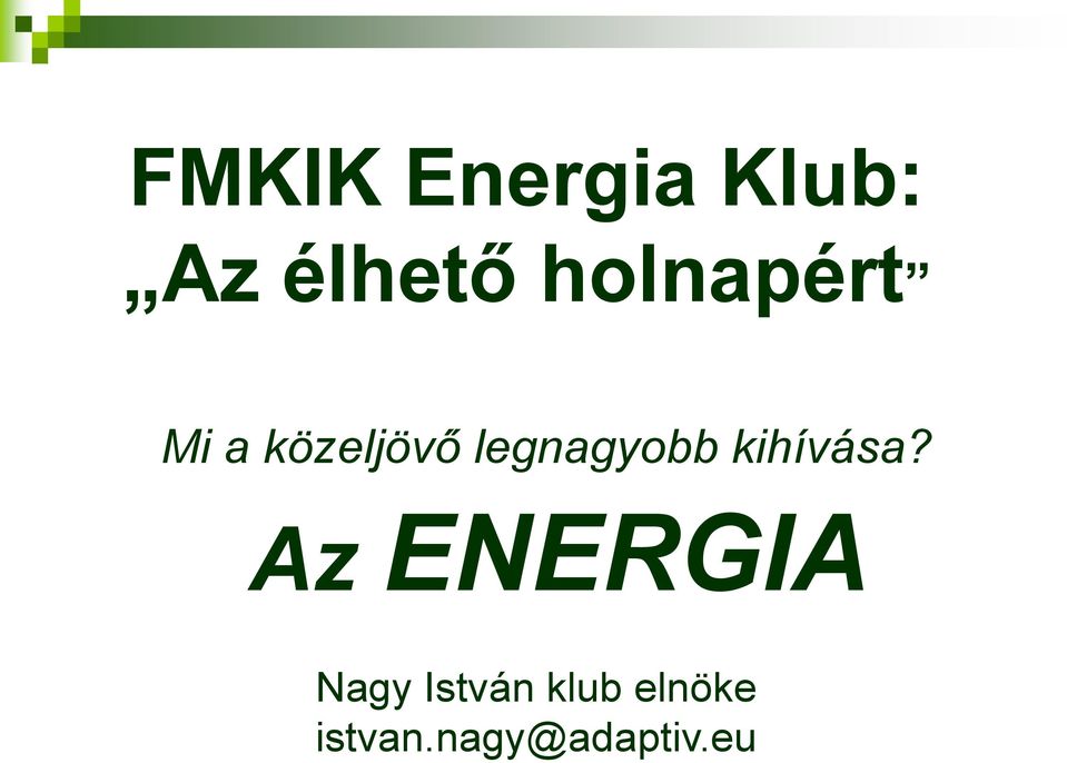 kihívása? Az ENERGIA 2011. április 14.