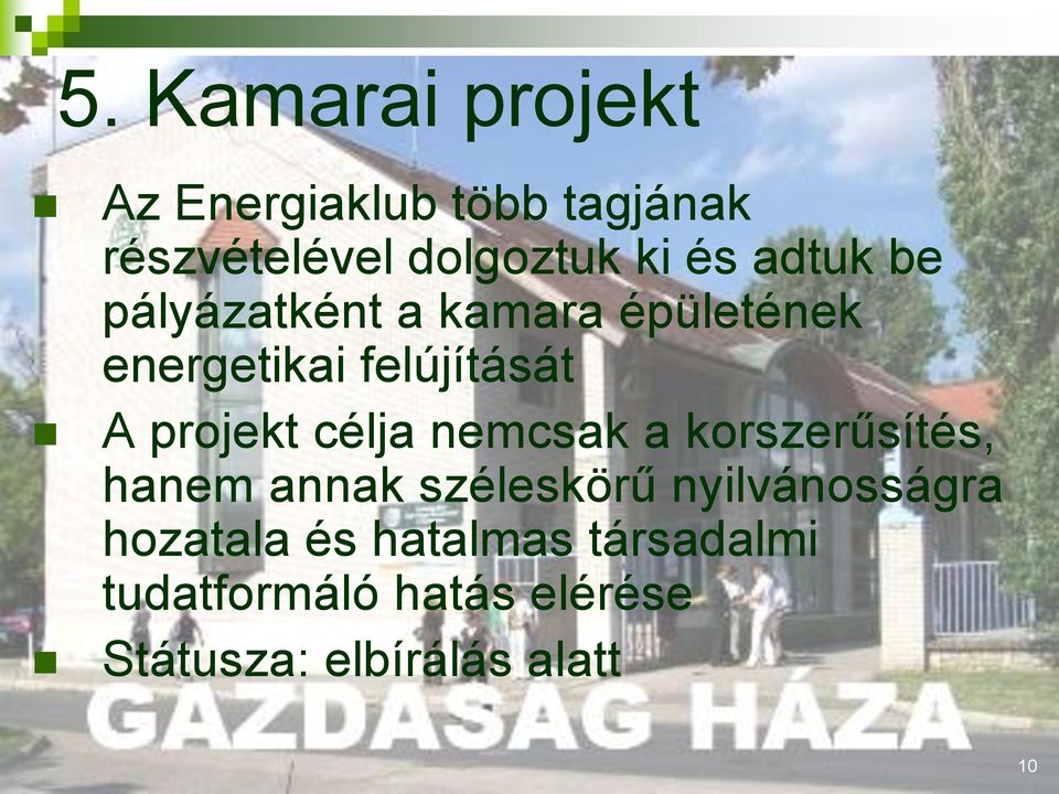 célja nemcsak a korszerűsítés, hanem annak széleskörű nyilvánosságra hozatala