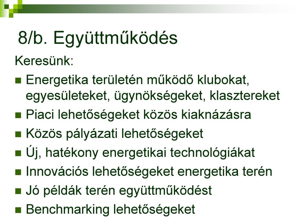 kiaknázásra Közös pályázati lehetőségeket Új, hatékony energetikai