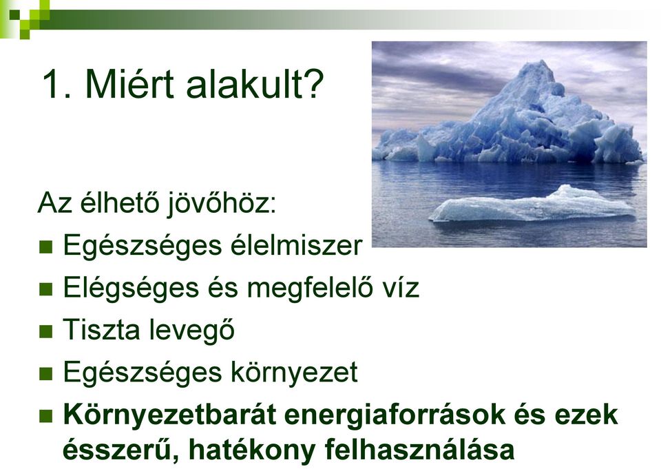 Elégséges és megfelelő víz Tiszta levegő
