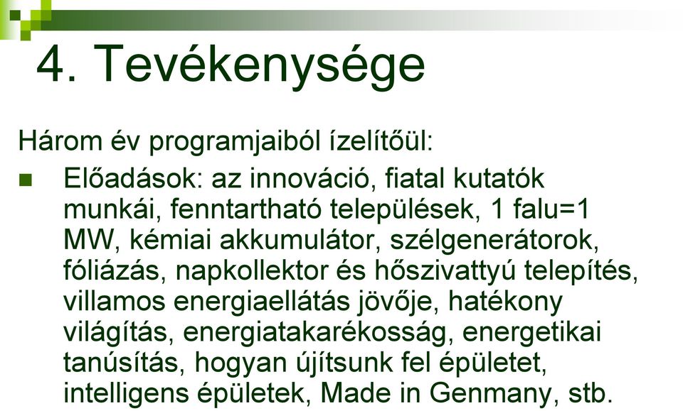 napkollektor és hőszivattyú telepítés, villamos energiaellátás jövője, hatékony világítás,