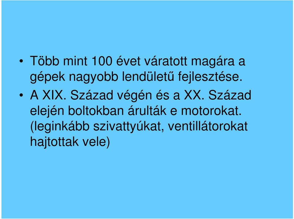 Század elején boltokban árulták e motorokat.