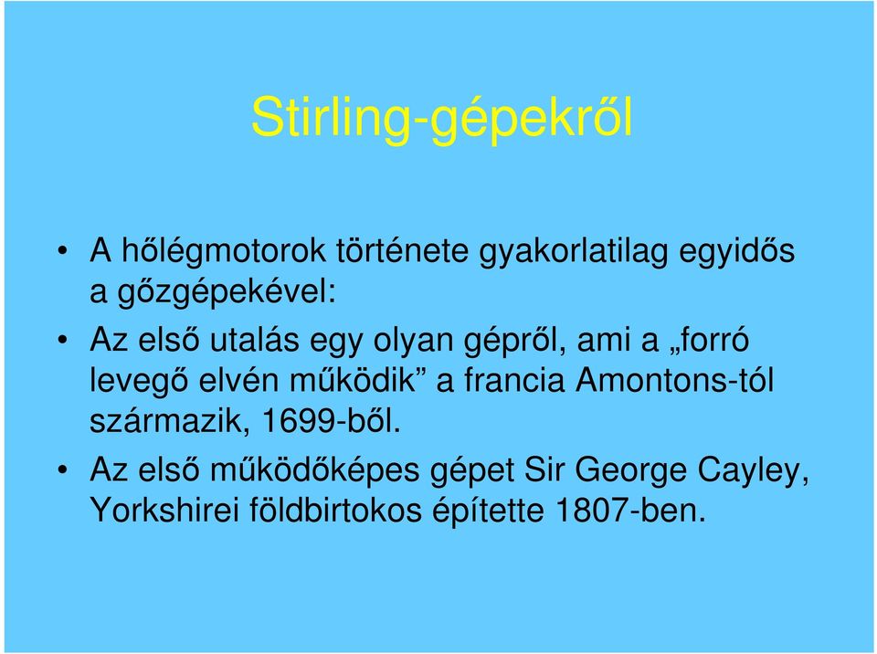 elvén működik a francia Amontons-tól származik, 1699-ből.