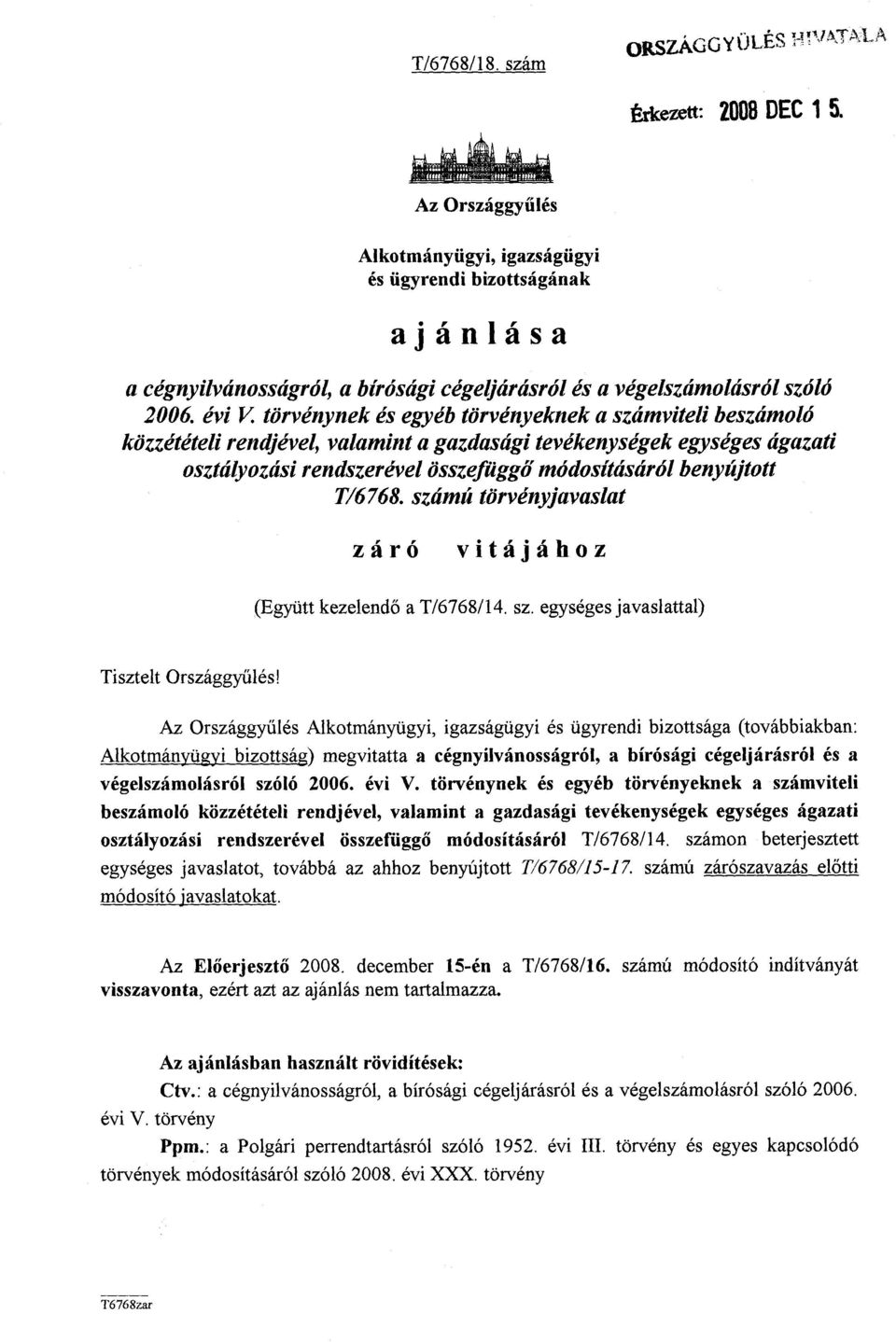 törvénynek és egyéb törvényeknek a számviteli beszámol ó közzétételi rendjével, valamint a gazdasági tevékenységek egységes ágazati osztályozási rendszerével összefüggő módosításáról benyújtott