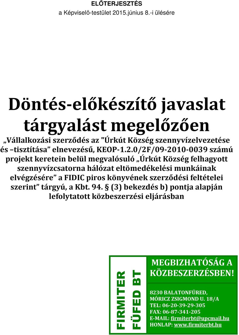 0/2F/09-2010-0039 számú projekt keretein belül megvalósuló Úrkút Község felhagyott szennyvízcsatorna hálózat eltömedékelési munkáinak elvégzésére a FIDIC piros könyvének