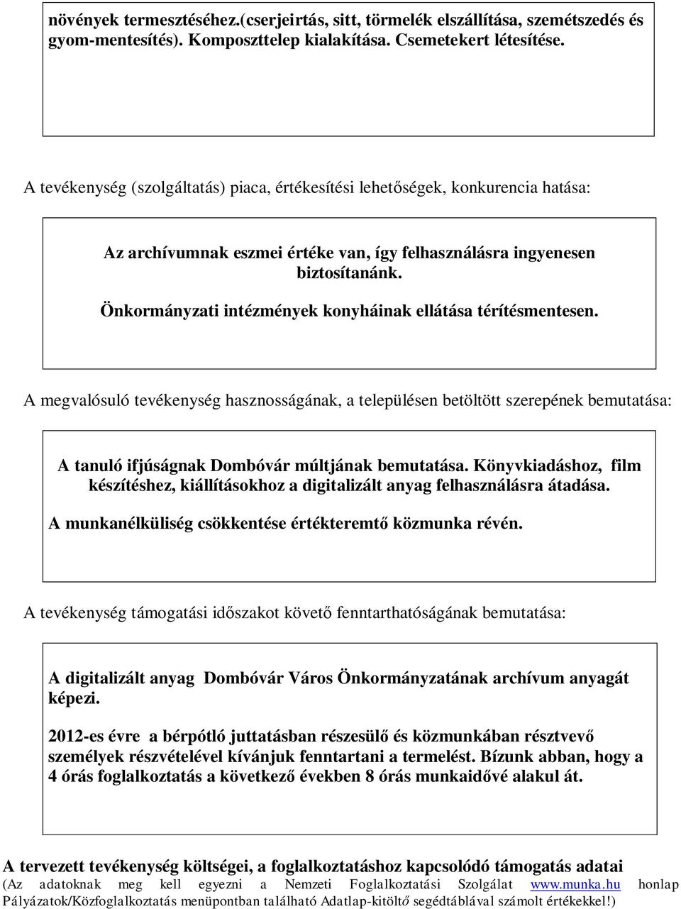 Önkormányzati intézmények konyháinak ellátása térítésmentesen.