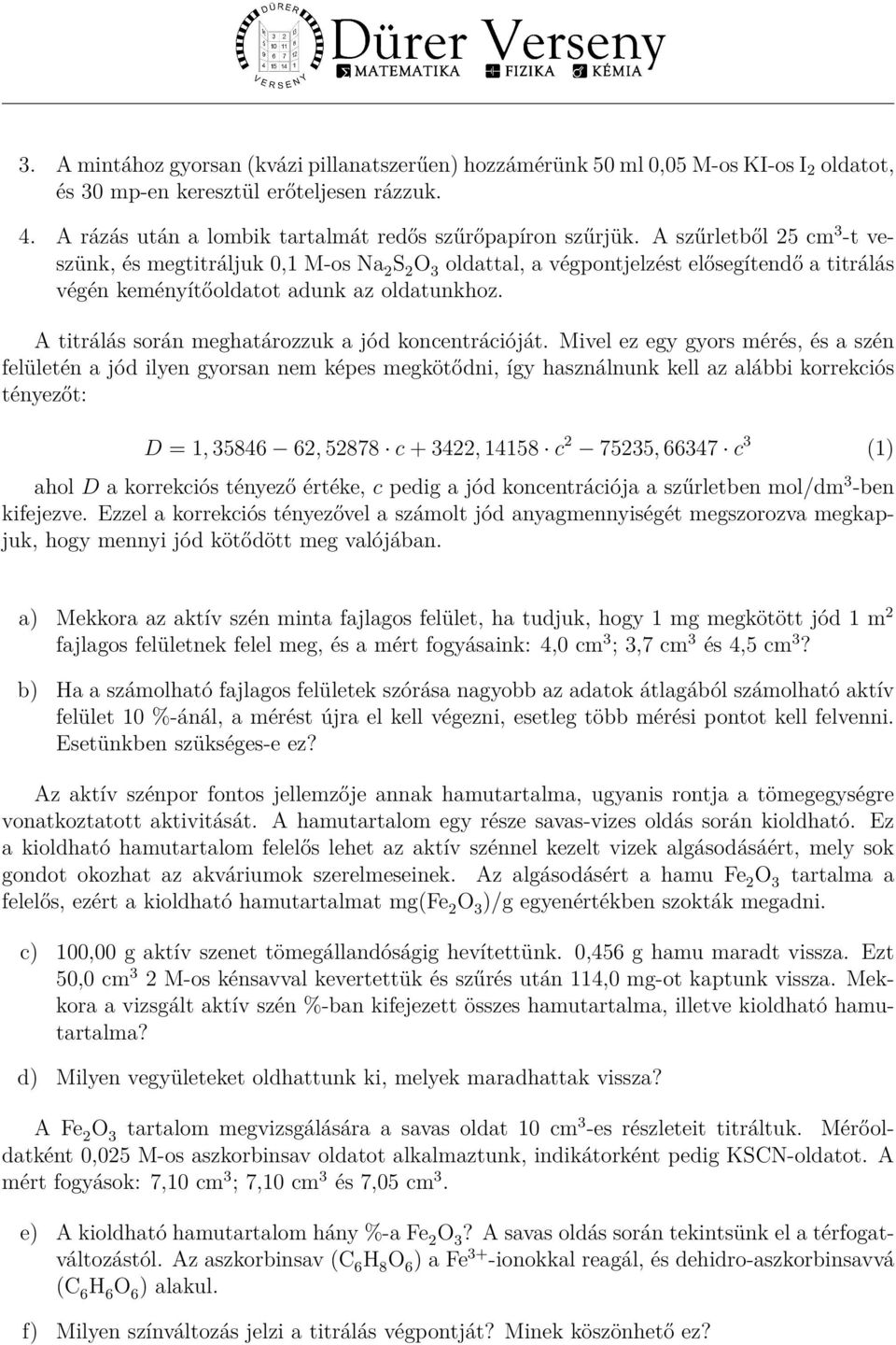 A titrálás során meghatározzuk a jód koncentrációját.