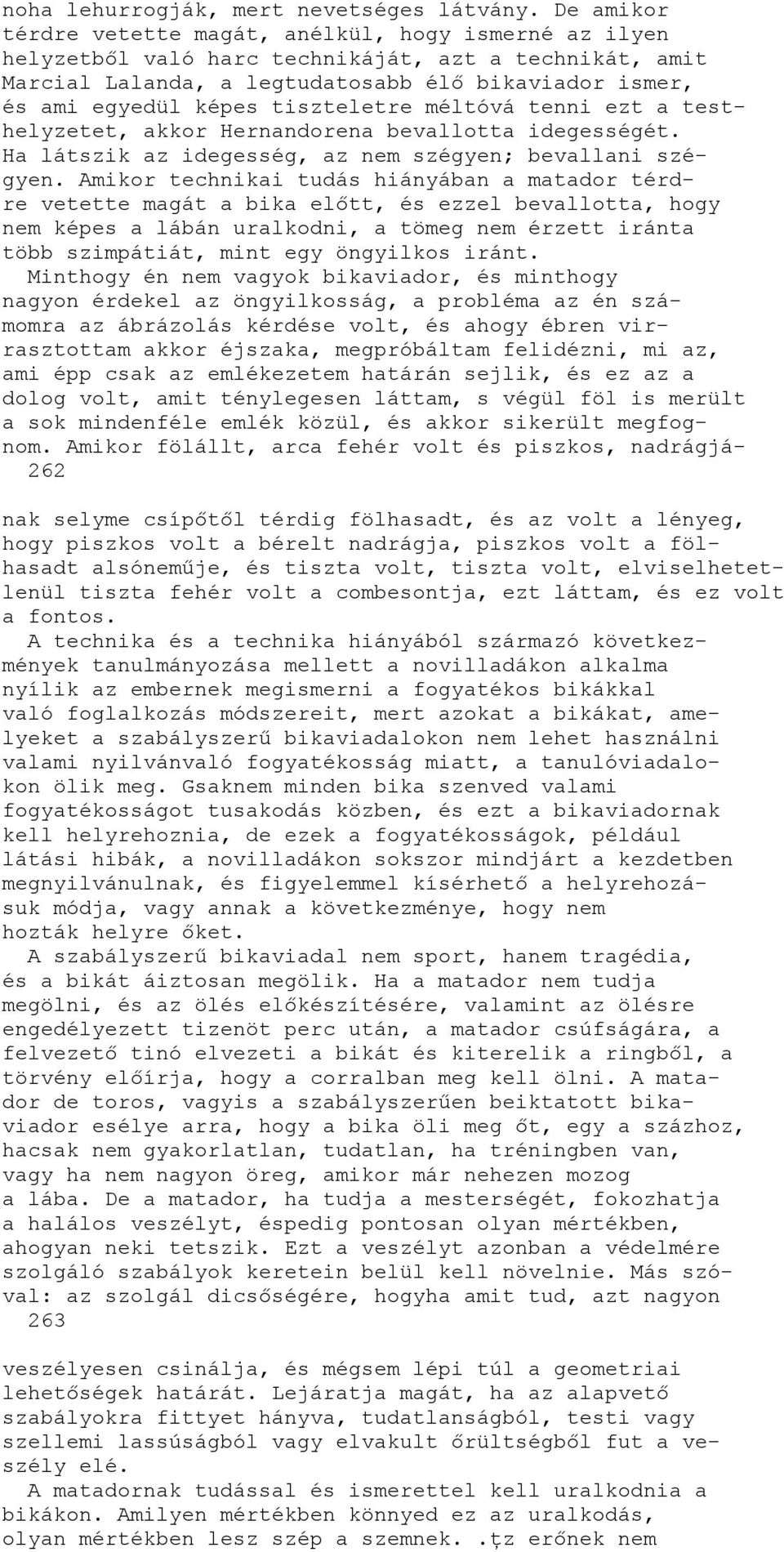 tiszteletre méltóvá tenni ezt a testhelyzetet, akkor Hernandorena bevallotta idegességét. Ha látszik az idegesség, az nem szégyen; bevallani szégyen.