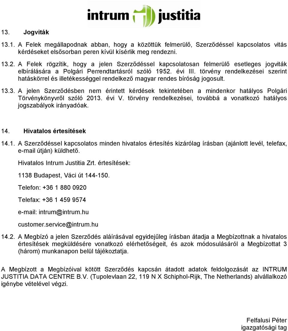 INTRUM JUSTITIA KÖVETELÉSKEZELŐ ZÁRTKÖRŰEN MŰKÖDŐ RÉSZVÉNYTÁRSASÁG  ÜZLETSZABÁLYZAT KÖVETELÉSKEZELÉSI TEVÉKENYSÉGRE (FOGYASZTÓI ÜZLETÁG) - PDF  Ingyenes letöltés