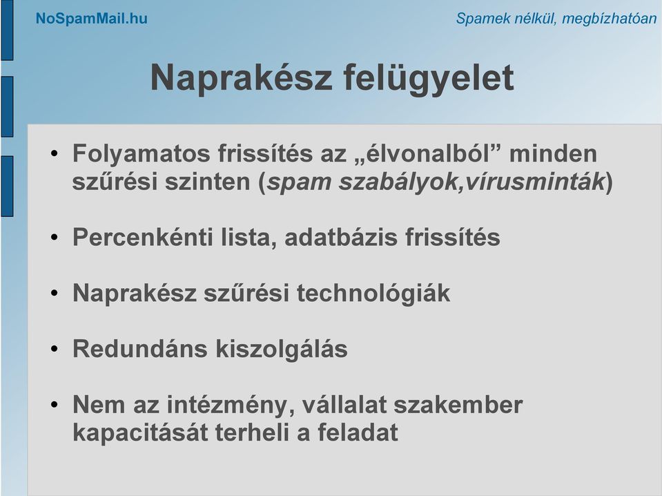 adatbázis frissítés Naprakész szűrési technológiák Redundáns