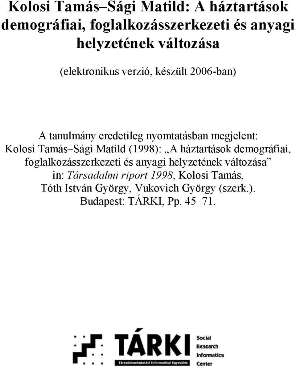 Tamás Sági Matild (1998): A háztartások demográfiai, foglalkozásszerkezeti és anyagi helyzetének