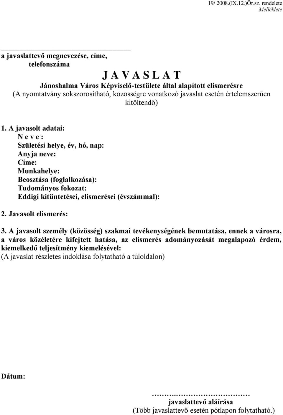 vonatkozó javaslat esetén értelemszerűen kitöltendő) 1.