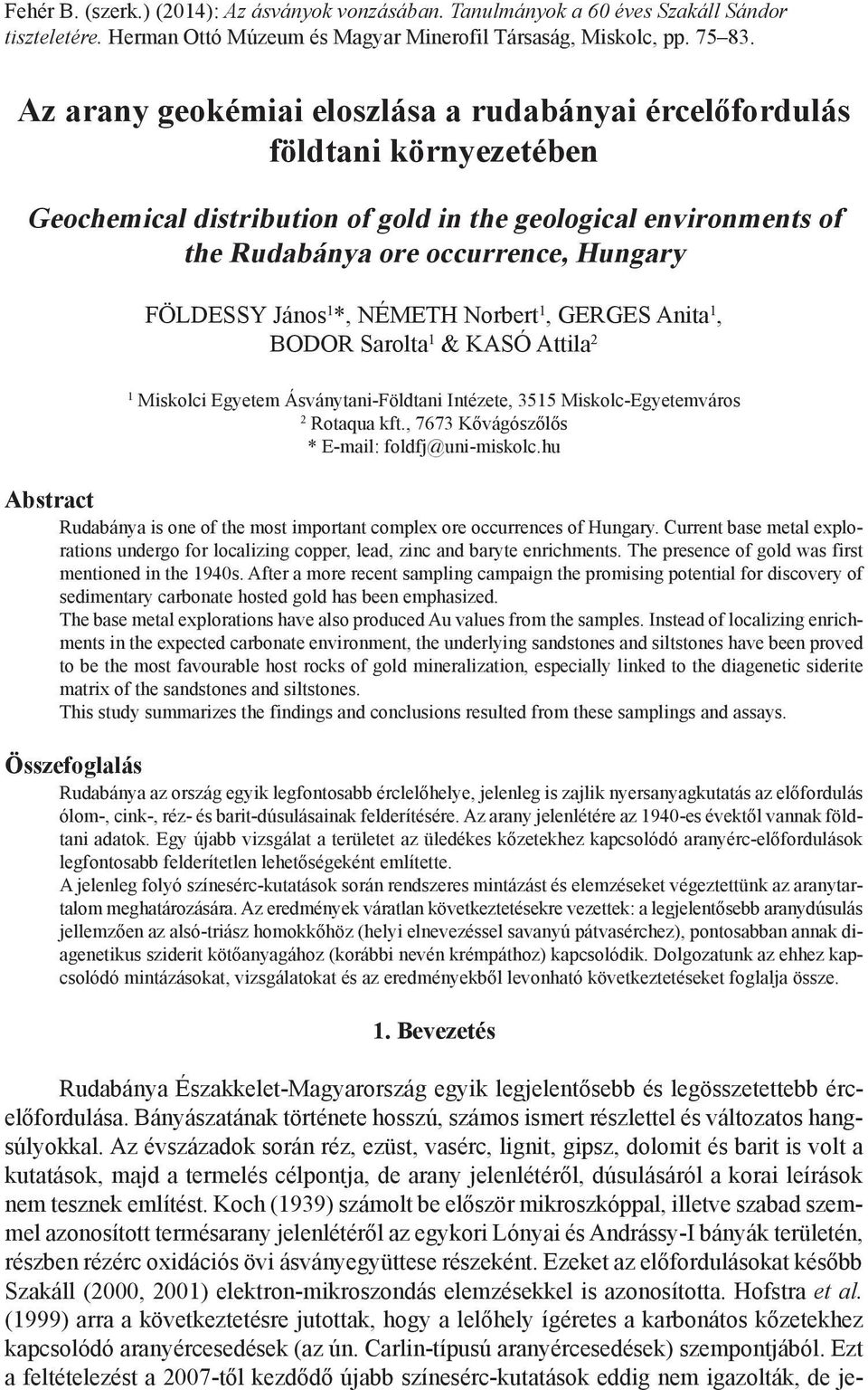 1 *, NéMeTH Norbert 1, GerGes Anita 1, BOdOr sarolta 1 & KAsó Attila 2 1 Miskolci egyetem Ásványtani-Földtani Intézete, 3515 Miskolc-egyetemváros 2 rotaqua kft.